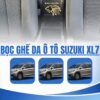 Bọc ghế da Suzuki XL7