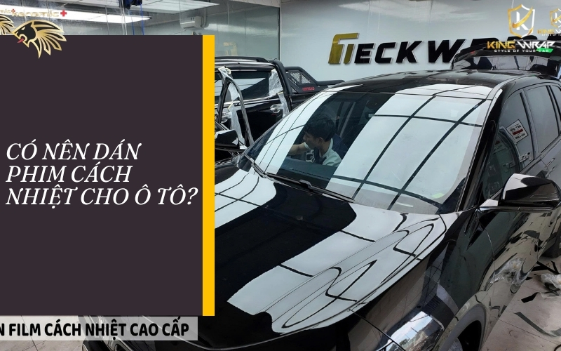 Có nên dán phim cách nhiệt cho ô tô không